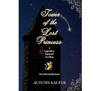 Tower of the Lost Princess: A Legendary Rapunzel Retelling: 3 (The Stolen Royalty)