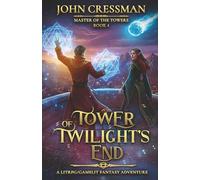 Tower of Twilight's End: A LitRPG/GameLit Fantasy Adventure (Master of the Towers)