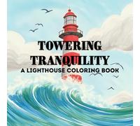 Towering Tranquility: A lighthouse coloring book