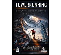 TOWERRUNNING: Ciencia, técnica y control del rendimiento: metodología para el entrenamiento del ascenso vertical