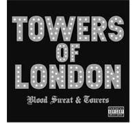 Towers of London - Blood Sweat & Towers