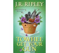 Towhee Get Your Gun: 2 (A Bird Lover's Mystery)