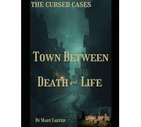 Town between death and life: A place we should not go (The cursed cases)