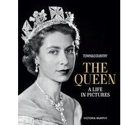 Town & Country: The Queen: A Life in Pictures