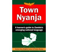 Town Nyanja: A learner's guide to Zambia's emerging national language