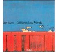 Towner, Ralph - Old Friends New Friends