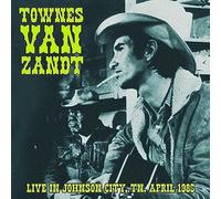 Townes Van Zandt - Live in Johnson City, TN. April 1985 [Vinilo]