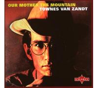 Townes Van Zandt - Our Mother the Mountain