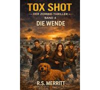 Tox Shot: Die Wende - Ein packender Zombie-Thriller