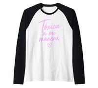 Toxic A Mi Manera Latina Chingona Chula Bonita Mexicana Camiseta Manga Raglan