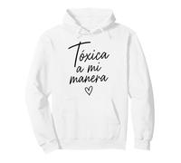 Toxic A Mi Manera Latina Chingona Chula Bonita Mexicana Sudadera con Capucha