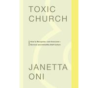 Toxic Church: How to Recognize-and Overcome-Burnout and Unhealthy Staff Culture