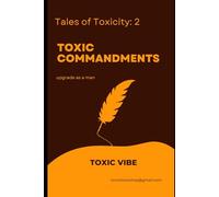 toxic commandments: Become Stronger, Smarter, and Unstoppable as a Man (The Tales of toxicity series)