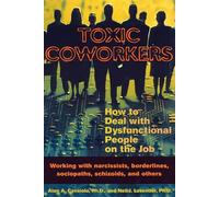 Toxic Coworkers: How to Deal With Dysfunctional People on the Job