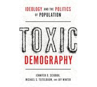 Toxic Demography: Ideology and the Politics of Population