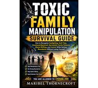 Toxic Family Manipulation Survival Guide (The Manipulation Survival Guide Series)
