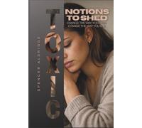 Toxic Notions to Shed: Change the Way You Think, Change the Way You Live (Books for Self Transformation)