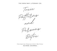 TOXIC PATTERNS AND PERSONS DETOX: Guided Journal