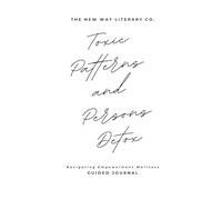TOXIC PATTERNS AND PERSONS DETOX: Guided Journal