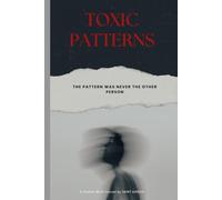 Toxic Patterns Journal: Schattenarbeit für toxische Muster, inneres Kind und emotionale Heilung - Das Shadow Work Workbook auf Deutsch