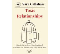 Toxic Relationship: How to Break Free, Stop Emotional Manipulation, and Reclaim Your Self-Worth (Healing Anxious Love)