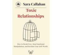Toxic Relationship: How to Break Free, Stop Emotional Manipulation, and Reclaim Your Self-Worth (Secure Love, Inside and Out)