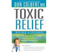 Toxic Relief Revised and Expanded: Restore Health and Energy Through Fasting and Detoxification