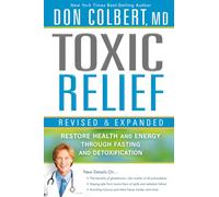 Toxic Relief Revised and Expanded: Restore Health and Energy Through Fasting and Detoxification