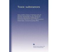Toxic substances: Status of EPA's reviews of chemicals under the chemical testing program : fact sheet for the Chairman, Environment, Energy, and ... Operations, House of Representatives