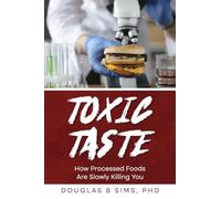 Toxic Taste: How Processed Foods Are Slowly Killing You