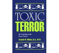 Toxic Terror: The Truth Behind the Cancer Scares by Elizabeth M. Whelan (1993-04-19)