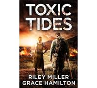 Toxic Tides: Huge Post-Apocalyptic Disaster Saga with 1000+ Pages of an American Family Surviving a World-Changing Algae Bloom