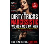 Toxic Women: The Dirty Tricks Narcissistic Women Use on Men