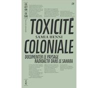 Toxicité coloniale: Documenter le paysage radioactif dans le Sahara