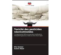 Toxicité des pesticides néonicotinoïdes: L'imidaclopride (IMI) provoque des modifications histopathologiques au niveau du foie chez le lapin