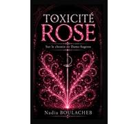 TOXICITÉ ROSE: Sur le chemin de Dame-Sagesse