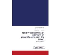 Toxicity assessment of cadmium on spermatogenesis in the prawn: Second Edition