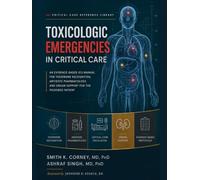 Toxicologic Emergencies in Critical Care: An Evidence-Based ICU Manual for Toxidrome Recognition, Antidote Pharmacology, and Organ Support for the Poisoned Patient