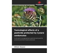Toxicological effects of a pesticide protected by Cynara cardunculus: In vitro and in vivo approaches to pesticide toxicity and the protective potential of Cynara cardunculus
