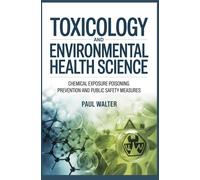 TOXICOLOGY AND ENVIRONMENTAL HEALTH SCIENCE: Chemical Exposure Poisoning Prevention and Public Safety Measures
