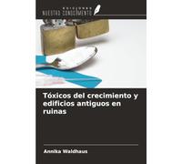 Tóxicos del crecimiento y edificios antiguos en ruinas