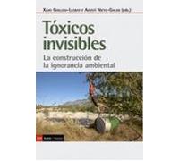 Toxicos Invisibles: La Construccion De La Ignorancia Ambiental