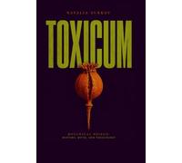Toxicum: Botanical Poison: History, Myth, and Toxicology (The Slow Herbarium Series)