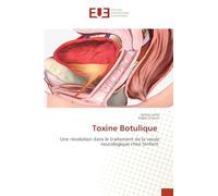 Toxine Botulique: Une révolution dans le traitement de la vessie neurologique chez l'enfant