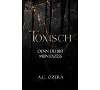 Toxisch: Denn du bist mein Exzess (Toxisch - Dark Paranormal Gay Romance)