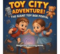 Toy City Adventure!: A Magical Coloring Storybook Adventure Through The Giant Toy Box Portal for Kids Ages 4-12