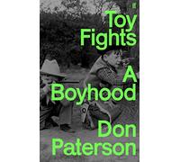 Toy Fights: A Boyhood - 'A classic of its kind' William Boyd
