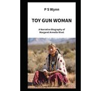 Toy Gun Woman: A Narrative Biography of Margaret Armelle Rivet