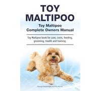 Toy Maltipoo. Toy Maltipoo Complete Owners Manual. Toy Maltipoo book for care, costs, feeding, grooming, health and training.