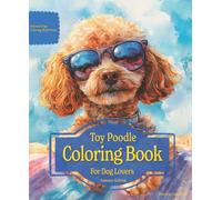 Toy Poodle Coloring Book For Dog Lovers Summer Edition: Beloved Dogs Coloring Book Serise